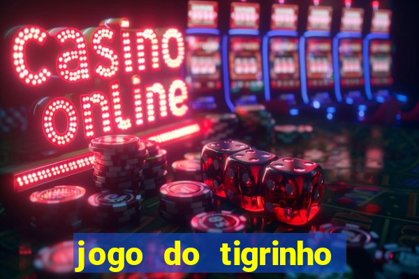 jogo do tigrinho bet vip